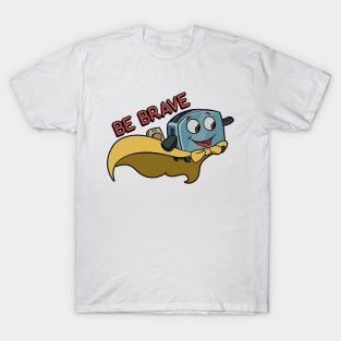 Be Brave Little Toaster T-Shirt